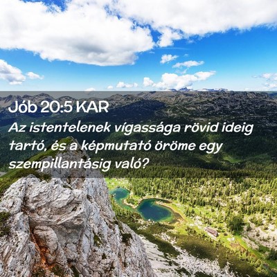 Picture 02 - Jób 20:5 KAR - Az istentelenek vígassága rövid ideig tartó, - Bible Verse Picture