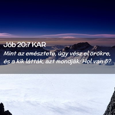 Picture 02 - Jób 20:7 KAR - Mint az emésztete, úgy vész el örökre, és a - Bible Verse Picture