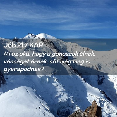 Picture 02 - Jób 21:7 KAR - Mi az oka, hogy a gonoszok élnek, vénséget - Bible Verse Picture