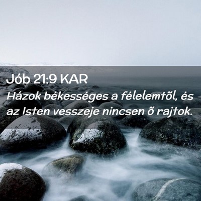 Picture 02 - Jób 21:9 KAR - Házok békességes a félelemtõl, és az Isten - Bible Verse Picture