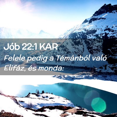 Picture 02 - Jób 22:1 KAR - Felele pedig a Témánból való Elifáz, és - Bible Verse Picture