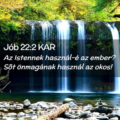 Picture 02 - Jób 22:2 KAR - Az Istennek használ-é az ember? Sõt - Bible Verse Picture