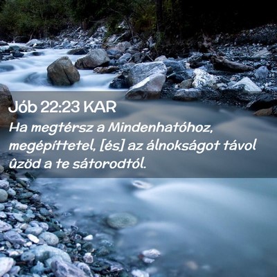 Picture 02 - Jób 22:23 KAR - Ha megtérsz a Mindenhatóhoz, megépíttetel, - Bible Verse Picture
