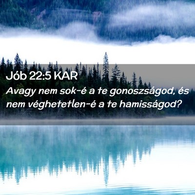 Picture 02 - Jób 22:5 KAR - Avagy nem sok-é a te gonoszságod, és nem - Bible Verse Picture