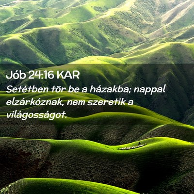 Picture 02 - Jób 24:16 KAR - Setétben tör be a házakba; nappal - Bible Verse Picture