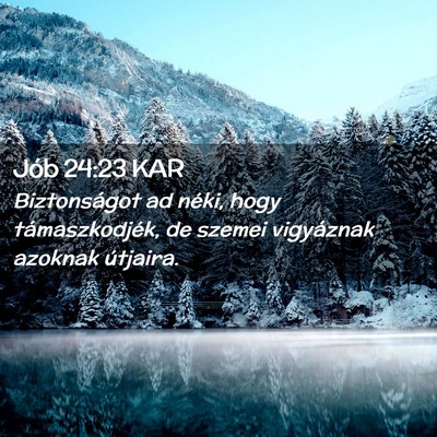 Picture 02 - Jób 24:23 KAR - Biztonságot ad néki, hogy támaszkodjék, de - Bible Verse Picture
