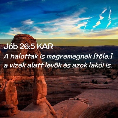 Picture 02 - Jób 26:5 KAR - A halottak is megremegnek [tõle;] a vizek alatt - Bible Verse Picture