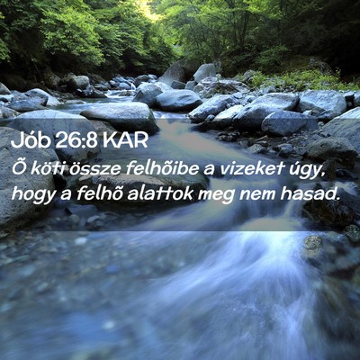 Picture 02 - Jób 26:8 KAR - Õ köti össze felhõibe a vizeket úgy, hogy a - Bible Verse Picture