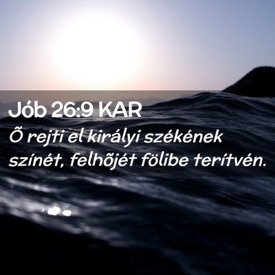 Picture 02 - Jób 26:9 KAR - Õ rejti el királyi székének színét, - Bible Verse Picture