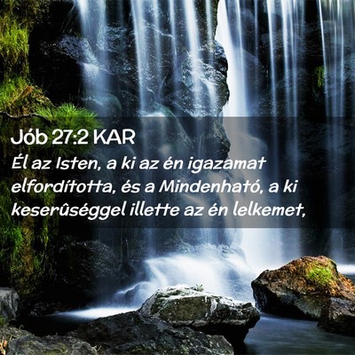 Picture 02 - Jób 27:2 KAR - Él az Isten, a ki az én igazamat elfordította, - Bible Verse Picture