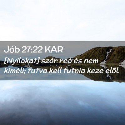 Picture 02 - Jób 27:22 KAR - [Nyilakat] szór reá és nem kiméli; futva kell - Bible Verse Picture