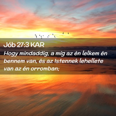 Picture 02 - Jób 27:3 KAR - Hogy mindaddig, a míg az én lelkem én bennem - Bible Verse Picture
