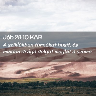 Picture 02 - Jób 28:10 KAR - A sziklákban tárnákat hasít, és minden - Bible Verse Picture