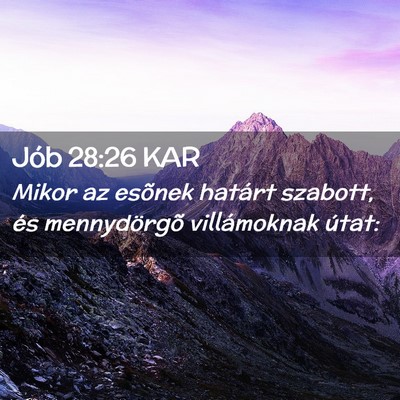 Picture 02 - Jób 28:26 KAR - Mikor az esõnek határt szabott, és - Bible Verse Picture