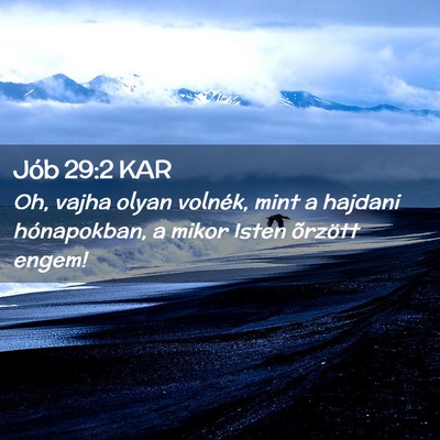 Picture 02 - Jób 29:2 KAR - Oh, vajha olyan volnék, mint a hajdani - Bible Verse Picture