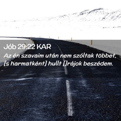 Picture 02 - Jób 29:22 KAR - Az én szavaim után nem szóltak többet, [s - Bible Verse Picture