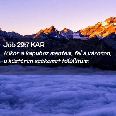 Picture 02 - Jób 29:7 KAR - Mikor a kapuhoz mentem, fel a városon; a - Bible Verse Picture