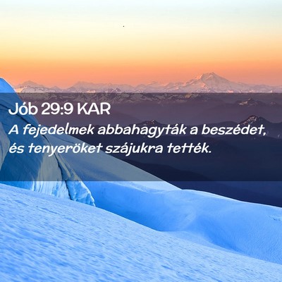 Picture 02 - Jób 29:9 KAR - A fejedelmek abbahagyták a beszédet, és - Bible Verse Picture