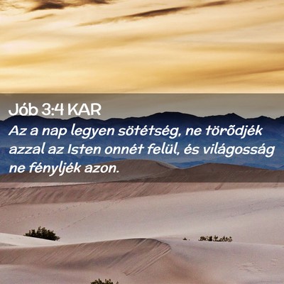 Picture 02 - Jób 3:4 KAR - Az a nap legyen sötétség, ne törõdjék azzal - Bible Verse Picture