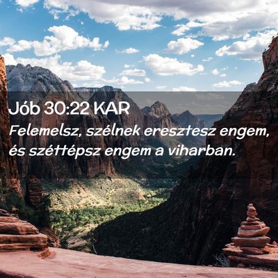 Picture 02 - Jób 30:22 KAR - Felemelsz, szélnek eresztesz engem, és - Bible Verse Picture