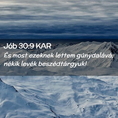 Picture 02 - Jób 30:9 KAR - És most ezeknek lettem gúnydalává, nékik - Bible Verse Picture