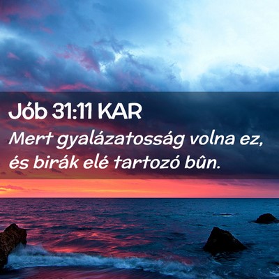 Picture 02 - Jób 31:11 KAR - Mert gyalázatosság volna ez, és birák elé - Bible Verse Picture