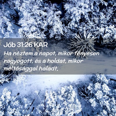 Picture 02 - Jób 31:26 KAR - Ha néztem a napot, mikor fényesen ragyogott, - Bible Verse Picture
