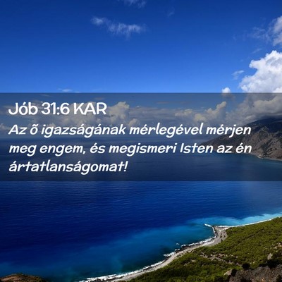 Picture 02 - Jób 31:6 KAR - Az õ igazságának mérlegével mérjen meg - Bible Verse Picture