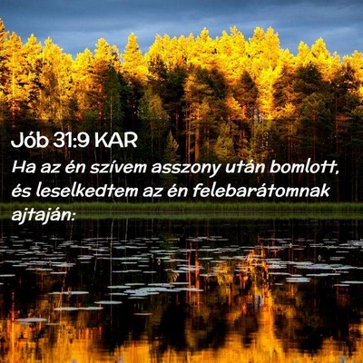 Picture 02 - Jób 31:9 KAR - Ha az én szívem asszony után bomlott, és - Bible Verse Picture