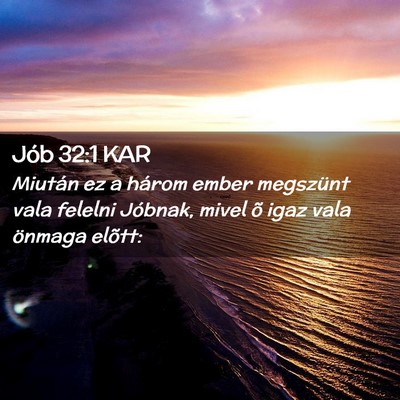 Picture 02 - Jób 32:1 KAR - Miután ez a három ember megszünt vala felelni - Bible Verse Picture