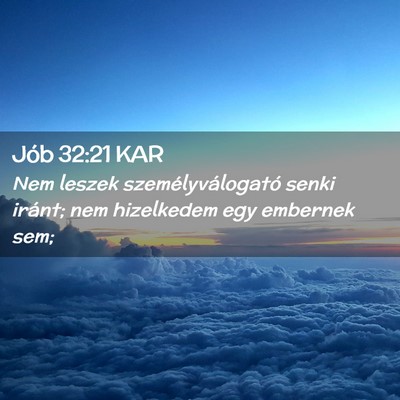 Picture 02 - Jób 32:21 KAR - Nem leszek személyválogató senki iránt; nem - Bible Verse Picture