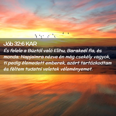Picture 02 - Jób 32:6 KAR - És felele a Búztól való Elihu, Barakeél fia, - Bible Verse Picture