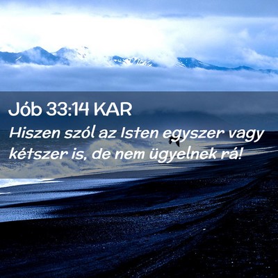 Picture 02 - Jób 33:14 KAR - Hiszen szól az Isten egyszer vagy kétszer is, - Bible Verse Picture