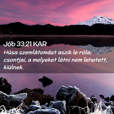 Picture 02 - Jób 33:21 KAR - Húsa szemlátomást aszik le róla; csontjai, a - Bible Verse Picture