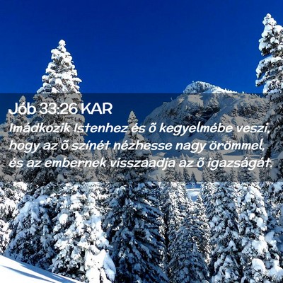 Picture 02 - Jób 33:26 KAR - Imádkozik Istenhez és õ kegyelmébe veszi, - Bible Verse Picture