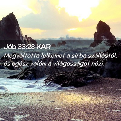 Picture 02 - Jób 33:28 KAR - Megváltotta lelkemet a sírba szállástól, és - Bible Verse Picture