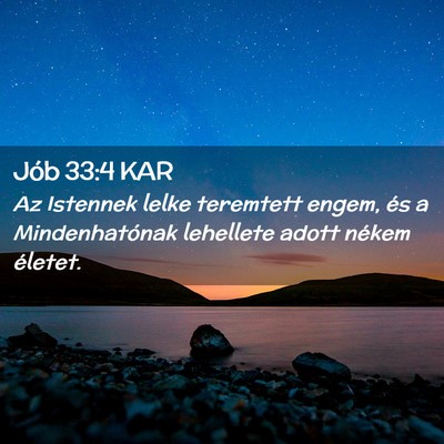 Picture 02 - Jób 33:4 KAR - Az Istennek lelke teremtett engem, és a - Bible Verse Picture