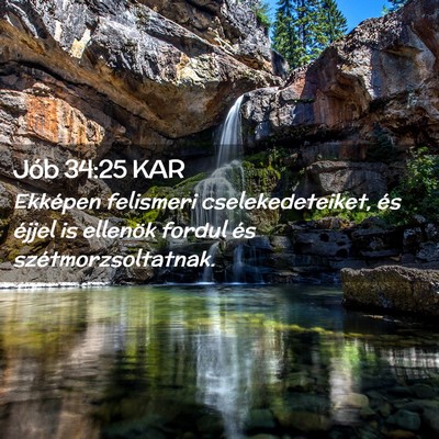 Picture 02 - Jób 34:25 KAR - Ekképen felismeri cselekedeteiket, és éjjel is - Bible Verse Picture