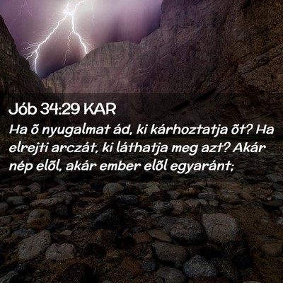 Picture 02 - Jób 34:29 KAR - Ha õ nyugalmat ád, ki kárhoztatja õt? Ha - Bible Verse Picture