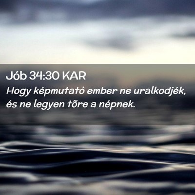 Picture 02 - Jób 34:30 KAR - Hogy képmutató ember ne uralkodjék, és ne - Bible Verse Picture