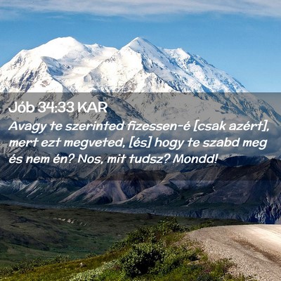 Picture 02 - Jób 34:33 KAR - Avagy te szerinted fizessen-é [csak azért], - Bible Verse Picture