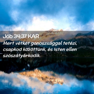 Picture 02 - Jób 34:37 KAR - Mert vétkét gonoszsággal tetézi, csapkod - Bible Verse Picture