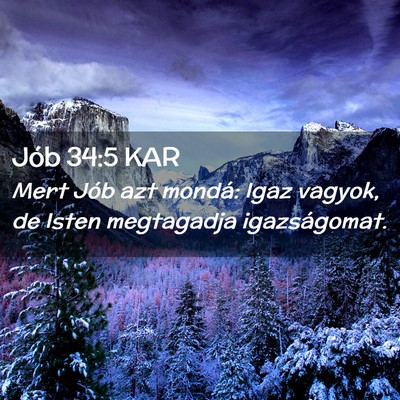 Picture 02 - Jób 34:5 KAR - Mert Jób azt mondá: Igaz vagyok, de Isten - Bible Verse Picture