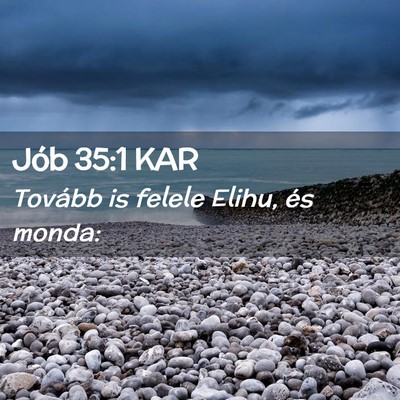 Picture 02 - Jób 35:1 KAR - Tovább is felele Elihu, és - Bible Verse Picture