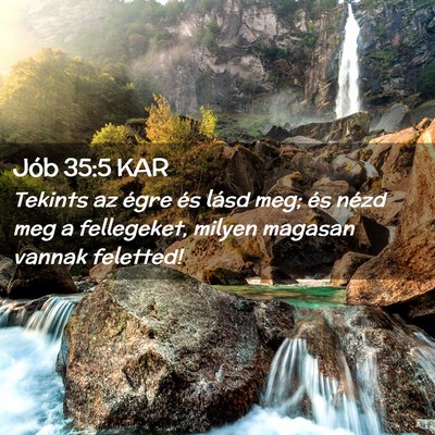 Picture 02 - Jób 35:5 KAR - Tekints az égre és lásd meg; és nézd meg a - Bible Verse Picture
