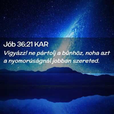 Picture 02 - Jób 36:21 KAR - Vigyázz! ne pártolj a bûnhöz, noha azt a - Bible Verse Picture