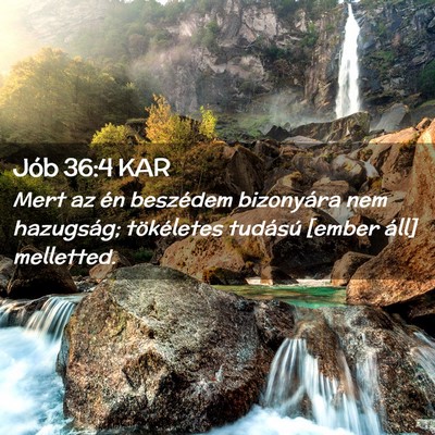 Picture 02 - Jób 36:4 KAR - Mert az én beszédem bizonyára nem hazugság; - Bible Verse Picture