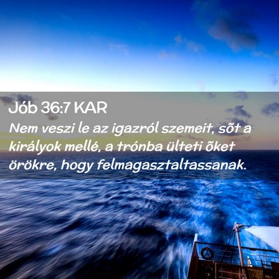 Picture 02 - Jób 36:7 KAR - Nem veszi le az igazról szemeit, sõt a - Bible Verse Picture