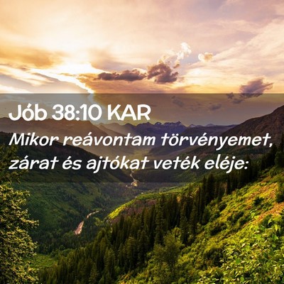 Picture 02 - Jób 38:10 KAR - Mikor reávontam törvényemet, zárat és - Bible Verse Picture
