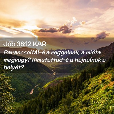 Picture 02 - Jób 38:12 KAR - Parancsoltál-é a reggelnek, a mióta megvagy? - Bible Verse Picture